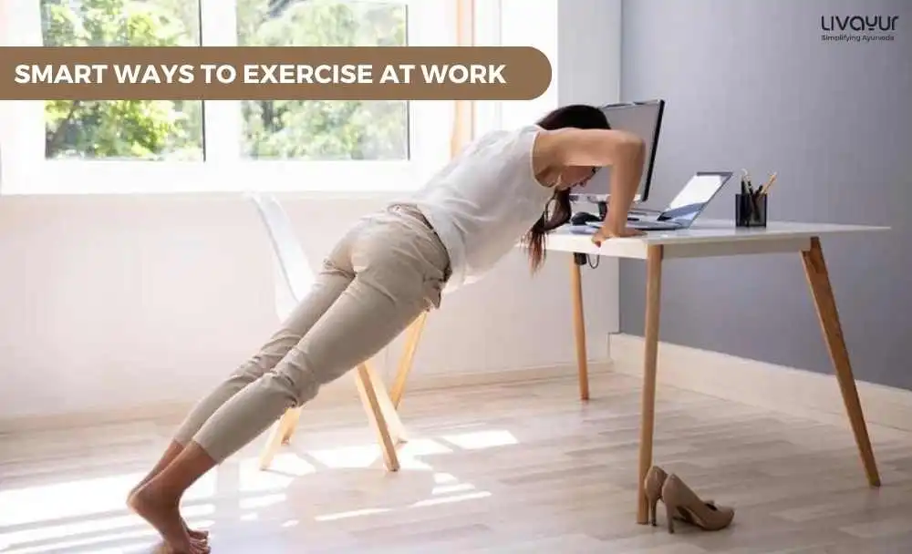 Deskercise Smart Ways to Exercise at Work
