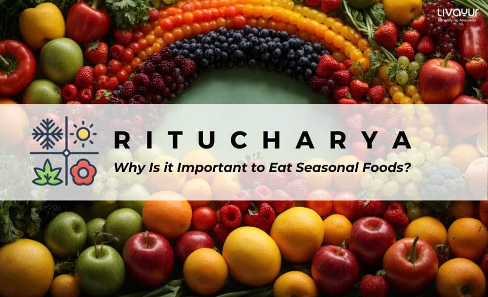 Ritucharya Why Is it Important to Eat Seasonal Foods
