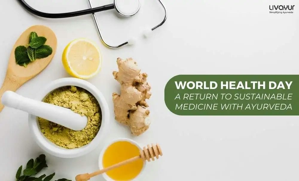 World Health Day A Return to Sustainable Medicine with Ayurveda